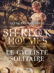 Title: Le Cycliste solitaire, Author: Arthur Conan Doyle