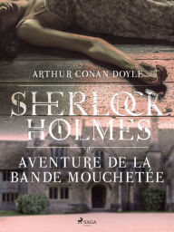 Title: Aventure de la bande mouchetée, Author: Arthur Conan Doyle