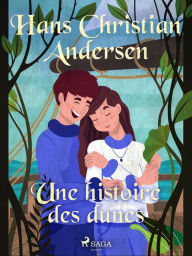 Title: Une histoire des dunes, Author: Hans Christian Andersen