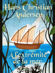 Title: À l'extrémité de la mer, Author: Hans Christian Andersen