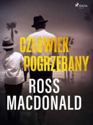 Title: Czlowiek pogrzebany, Author: Ross Macdonald