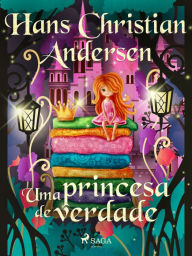Title: Uma princesa de verdade, Author: Hans Christian Andersen