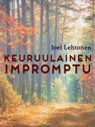 Title: Keuruulainen impromptu, Author: Joel Lehtonen
