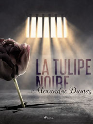Title: La Tulipe noire, Author: Alexandre Dumas