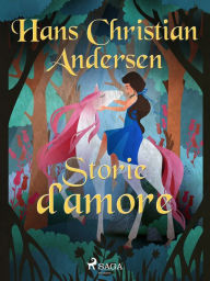 Title: Storie d'amore, Author: Hans Christian Andersen