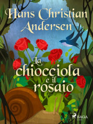 Title: La chiocciola e il rosaio, Author: Hans Christian Andersen