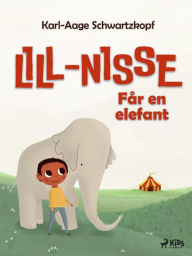 Title: Lill-Nisse får en elefant, Author: Karl-Aage schwartzkopf