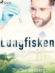 Title: Lungfisken: en framtidsroman, Author: Staffan Seeberg