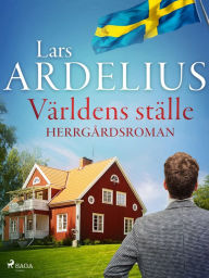 Title: Världens ställe - herrgårdsroman, Author: Lars Ardelius