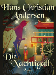 Title: Die Nachtigall, Author: Hans Christian Andersen