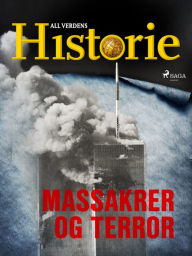 Title: Massakrer og terror, Author: All Verdens Historie
