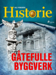 Title: Gåtefulle byggverk, Author: All Verdens Historie