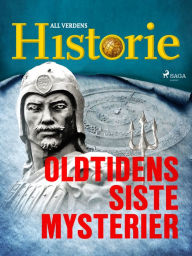 Title: Oldtidens siste mysterier, Author: All Verdens Historie
