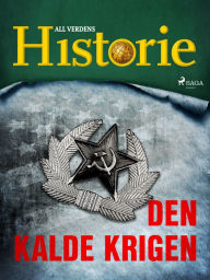 Title: Den kalde krigen, Author: All Verdens Historie