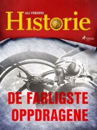 Title: De farligste oppdragene, Author: All Verdens Historie