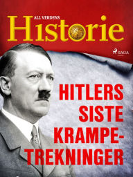 Title: Hitlers siste krampetrekninger, Author: All Verdens Historie