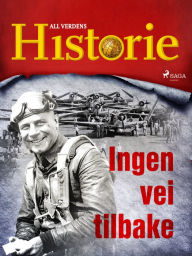 Title: Ingen vei tilbake, Author: All Verdens Historie
