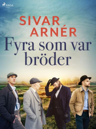 Title: Fyra som var bröder, Author: Sivar Arnér
