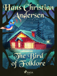 Title: The Bird of Folklore, Author: Hans Christian Andersen