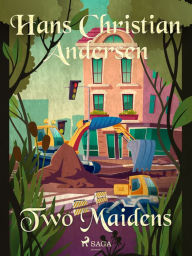 Title: Two Maidens, Author: Hans Christian Andersen