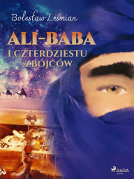 Title: Ali-baba i czterdziestu zbójców, Author: Boleslaw Lesmian