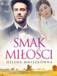 Title: Smak milosci, Author: Helena Mniszkówna