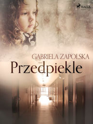 Title: Przedpiekle, Author: Gabriela Zapolska