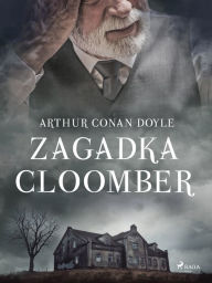 Title: Zagadka Cloomber, Author: Arthur Conan Doyle