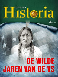 Title: De wilde jaren van de VS, Author: Alles Over Historia