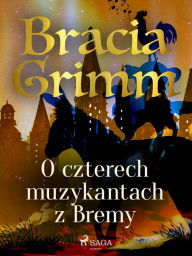 Title: O czterech muzykantach z Bremy, Author: Bracia Grimm