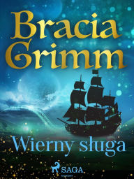 Title: Wierny sluga, Author: Bracia Grimm