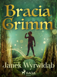 Title: Janek Wyrwidab, Author: Bracia Grimm