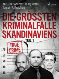 Title: Die größten Kriminalfälle Skandinaviens - Teil 1, Author: Tonny Holk