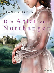 Title: Die Abtei von Northanger, Author: Jane Austen