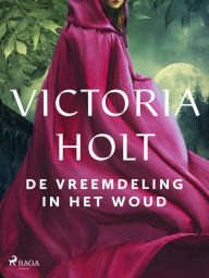Title: De vreemdeling in het woud, Author: Victoria Holt