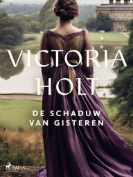 Title: De schaduw van gisteren, Author: Victoria Holt