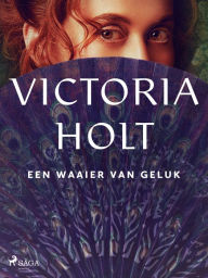 Title: Een waaier van geluk, Author: Victoria Holt