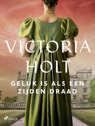 Title: Geluk is als een zijden draad, Author: Victoria Holt