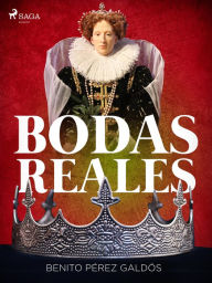 Title: Bodas reales, Author: Benito Pérez Galdós