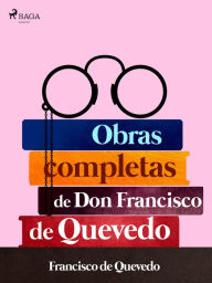 Title: Obras completas de don Francisco de Quevedo, Author: Francisco de Quevedo