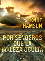 Title: Por senderos que la maleza oculta, Author: Knut Hamsun