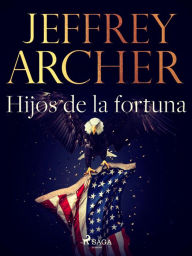 Title: Hijos de la fortuna, Author: Jeffrey Archer