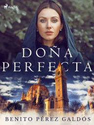 Title: Doña Perfecta, Author: Benito Pérez Galdós