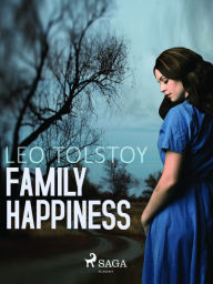 Title: Family Happiness, Author: Leo Tolstoy