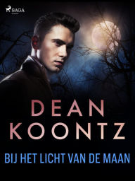 Title: Bij het licht van de maan, Author: Dean Koontz