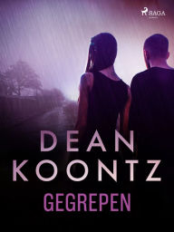 Title: Gegrepen, Author: Dean Koontz
