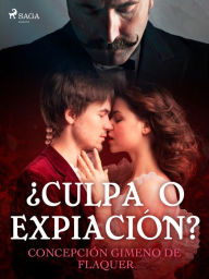 Title: ¿Culpa o expiación?, Author: Concepción Gimeno de Flaquer