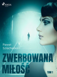 Title: Zwerbowana milosc, Author: Pawel Szlachetko