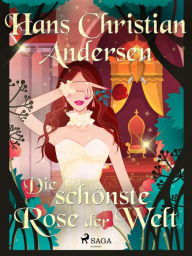 Title: Die schönste Rose der Welt, Author: Hans Christian Andersen