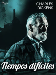 Title: Tiempos difíciles, Author: Charles Dickens